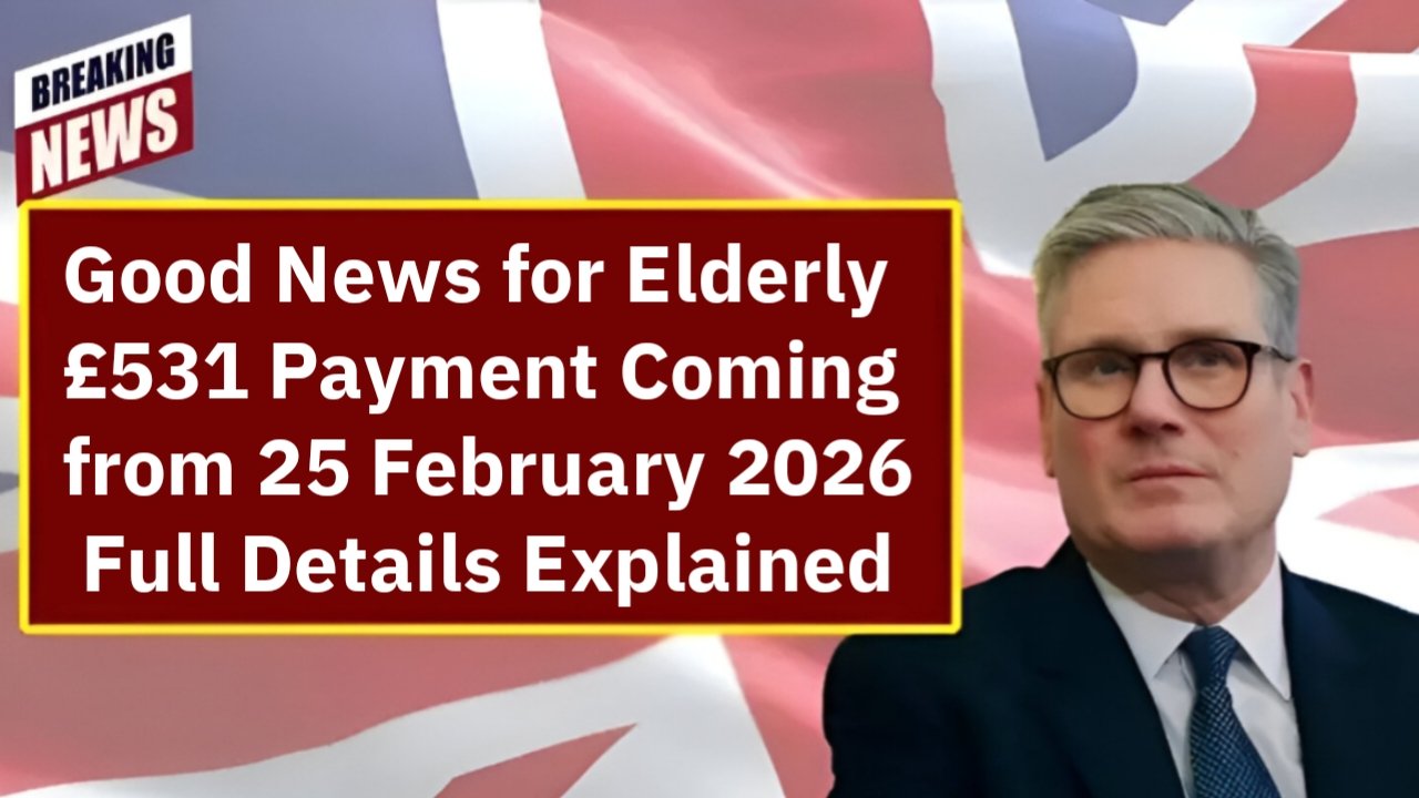 Good News for Elderly £531 Payment Coming from 25 February 2026